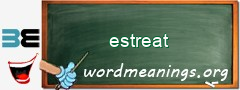 WordMeaning blackboard for estreat